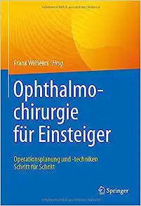 Ophthalmochirurgie für Einsteiger: Operationsplanung und -techniken Schritt für Schritt